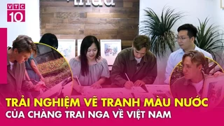 Chàng trai người Nga trải nghiệm vẽ tranh màu nước về Việt Nam - VTC10