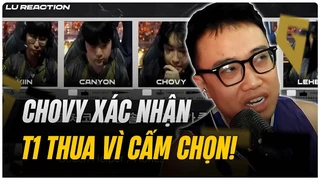 Lu Reaction Mic check GEN - T1: Chovy xác nhận T1 thua vì cấm chọn!