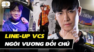 Line-up VCS Mùa Xuân 2024: Ngôi vương đổi chủ