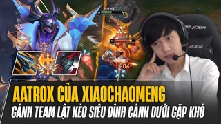 Cánh dưới gặp khó liên tục đầu hàng và cách Aatrox của Xiaochaomeng gánh team lật kèo siêu đỉnh