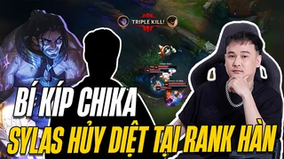 Bí kíp Chika | Sylas hủy diệt rank thề này, các bạn đỡ thế nào