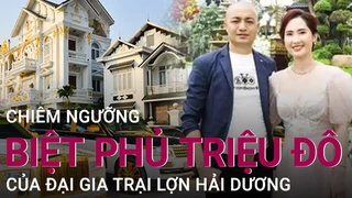 Chiêm ngưỡng biệt phủ triệu đô của đại gia trại lợn Hải Dương - VTC Now