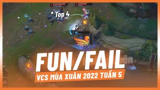 Fun/Fail VCS Mùa Xuân 2022 Tuần 5