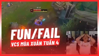 Fun/Fail VCS Mùa Xuân 2022 Tuần 4 