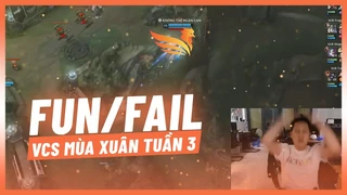 Fun/Fail VCS Mùa Xuân 2022 Tuần 3