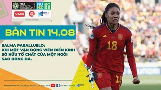 Bản tin World Cup nữ 2023 ngày 14-8 - Paralluelo - Khi một VĐV điền kinh có tố chất ngôi sao bóng đá.
