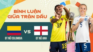 ĐT nữ Colombia - ĐT nữ Anh - Vòng Tứ kết - Bình luận giữa trận World Cup nữ 2022