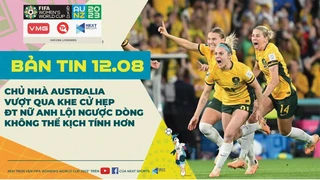 Bản tin World Cup nữ 2023 ngày 12-8 - Chủ nhà Australia thắng kịch tính, ĐT nữ Anh lội ngược dòng