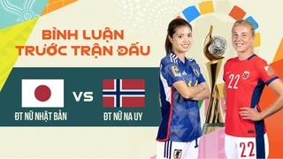 ĐT nữ Nhật Bản - ĐT nữ Na Uy - Vòng 1-8 bình luận trước trận FIFA World Cup nữ 2023