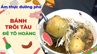 Bánh trôi tàu Đê Tô Hoàng - Ẩm thực đường phố