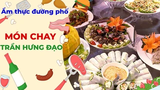 Món chay Trần Hưng Đạo - Ẩm thực đường phố
