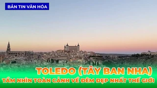 Toledo (Tây Ban Nha) - Nơi Có Tầm Nhìn Toàn Cảnh Về Đêm Đẹp Nhất Thế Giới