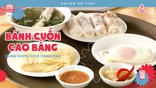 Bánh cuốn Cao Bằng - Review Ẩm thực