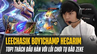 Top1 thách đấu Hàn gọi tên Leechasik boy1champ Hecarim với lối chơi Tụ Bão Zeke cực khó chịu