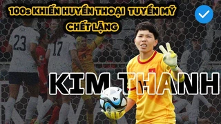 100s Kim Thanh khiến cho cả ĐT nữ Mỹ phải choáng váng trước tài năng của thủ thành Việt Nam