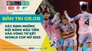 Bản tin World Cup nữ 2023 ngày 05-08- Xác định những đội bóng đầu tiên vào tứ kết World Cup nữ 2023