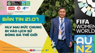 Bản tin World Cup nữ 2023 ngày 21-7- HLV Mai Đức Chung đi vào lịch sử Bóng đá Thế giới