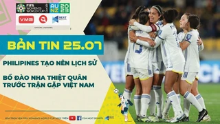 Bản tin World Cup nữ 2023 ngày 25-7- Đội tuyển nữ Philippines tạo nên lịch sử tại World Cup