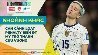 Cận cảnh loạt Penalty cân não khiến ĐT Mỹ trở thành cựu vương FIFA World Cup nữ 2023