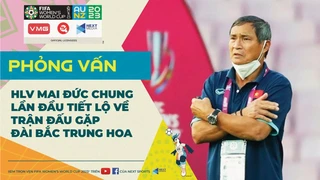 HLV Mai Đức Chung bật mí về trận đấu lịch sử đưa ĐT nữ Việt Nam đến với FIFA World Cup nữ 2023