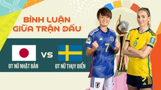 Trực tiếp - ĐT nữ Nhật Bản - ĐT nữ Thụy Điển - Vòng Tứ kết bình luận giữa trận World Cup nữ 2023