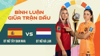 Trực tiếp - ĐT nữ Tây Ban Nha - ĐT nữ Hà Lan - Vòng Tứ kết bình luận giữa trận World Cup nữ 2023