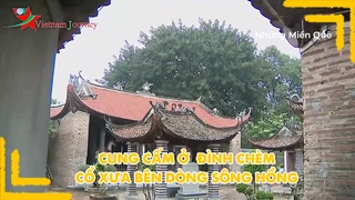 Cung cấm ở đình Chèm cổ xưa bên dòng sông Hồng