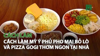 Cách làm Mỳ Ý phủ Pho Mai bỏ lò và Pizza Gogi thơm ngon tại nhà
