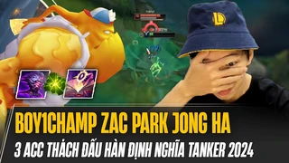 Boy1champ Zac 3 acc thách đấu Hàn Park Jong Ha và giáo Zac án bất tử định nghĩa tanker 2024