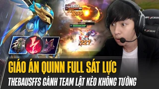Thebausffs và giáo án Quinn full sát lực sốc dame cực lỗi sát gánh team lật kèo không tưởng khi team gặp khó