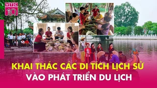 Khai thác các di tích lịch sử vào phát triển du lịch