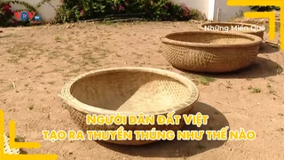 Người dân đất Việt tạo ra thuyền thúng như thế nào
