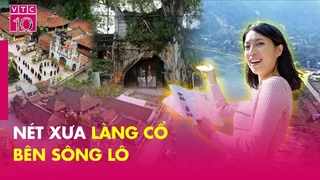 Nét xưa làng cổ bên sông Lô - VTC10
