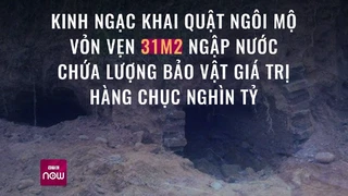 Sửng sốt trước ngôi mộ cổ 31 m2 ngập nước chứa lượng bảo vật giá trị hàng chục nghìn tỷ - VTC Now