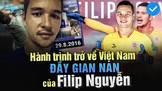 Filip Nguyễn và hành trình gian nan để được trở về Việt Nam chơi bóng - tân binh Công An Hà Nội