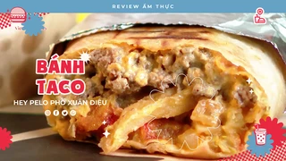 Bánh Taco Xuân Diệu - Review Ẩm thực
