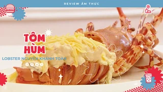 Nhà hàng tôm hùm Nguyễn Khánh Toàn - Review Ẩm thực