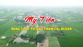 Mỹ Tiên - dòng chảy từ sâu thẳm cội nguồn