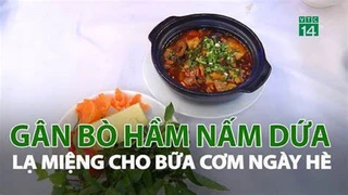 Gân Bò hầm Nấm Dứa - lạ miệng cho bữa cơm ngày Hè