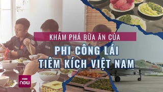 Bữa ăn của phi công lái tiêm kích hiện đại nhất Việt Nam có gì đặc biệt- - VTC Now