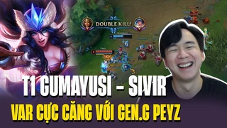 Gumayusi Cùng Giáo Án Sivir Đòn Phủ Đầu Var Cực Căng Peyz Trước Thềm Đại Chiến T1 vs GEN