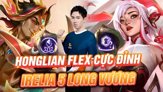 Honglian Triệu hồi Irelia 5 Long Vương Với Sức Mạnh Tối Thượng