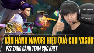 Proview gánh team cực khét của Pzz Zang và cách vận hành Navori hiệu quả nhất cho Yasuo mùa mới