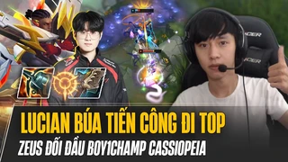 Zeus và giáo án dị Lucian Búa Tiến Công đi top đối đầu boy1champ Cassiopeia và cái kết bất ngờ