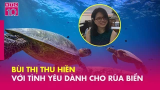 Bùi Thị Thu Hiền với tình yêu dành cho rùa biển - CCNM - VTC 10