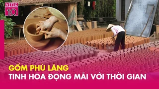 Gốm Phù Lãng - Tình hoa đọng mãi với thời gian