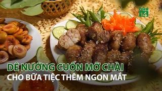 Dê nướng cuốn Mỡ Chài, cho bữa Tiệc thêm ngon