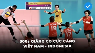 300s cuối set 5 giằng co cực căng giữa Bóng chuyền nữ Việt Nam và Indonesia khiến N.H.M nín thở