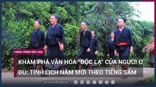 Khám phá văn hóa -độc lạ- của người Ơ Đu- Tính lịch năm mới theo tiếng sấm - VTC Now