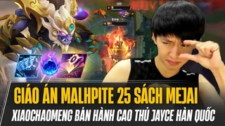 Xiaochaomeng và giáo án Malhpite 25 sách Mejai bán hành cao thủ Jayce Hàn Quốc farm 18 mạng gánh team đỉnh cao
